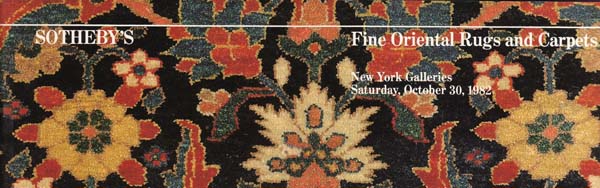 Sotheby's Fine Oriental Rugs and Carpets New York Galleries, October 30th, 1982